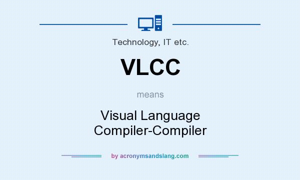 What does VLCC mean? It stands for Visual Language Compiler-Compiler