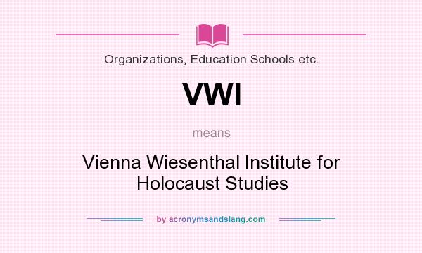 What does VWI mean? It stands for Vienna Wiesenthal Institute for Holocaust Studies
