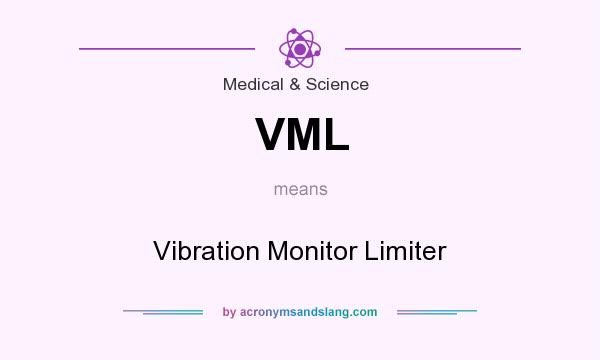 What does VML mean? It stands for Vibration Monitor Limiter
