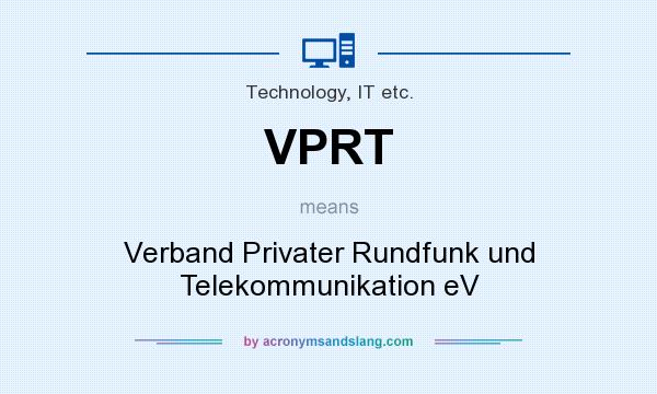 What does VPRT mean? It stands for Verband Privater Rundfunk und Telekommunikation eV