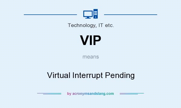 What does VIP mean? It stands for Virtual Interrupt Pending