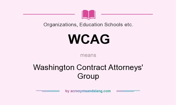 What does WCAG mean? It stands for Washington Contract Attorneys` Group