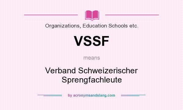 What does VSSF mean? It stands for Verband Schweizerischer Sprengfachleute