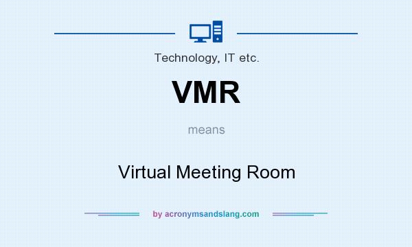 What does VMR mean? It stands for Virtual Meeting Room