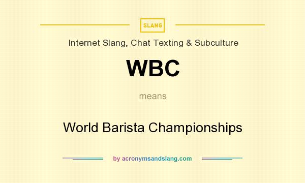 What does WBC mean? It stands for World Barista Championships