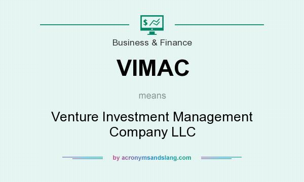 What does VIMAC mean? It stands for Venture Investment Management Company LLC
