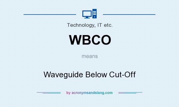 What does WBCO mean? It stands for Waveguide Below Cut-Off