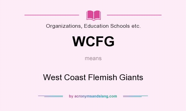 What does WCFG mean? It stands for West Coast Flemish Giants