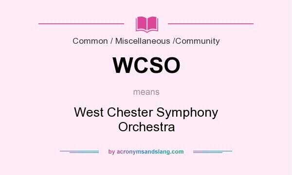 What does WCSO mean? It stands for West Chester Symphony Orchestra