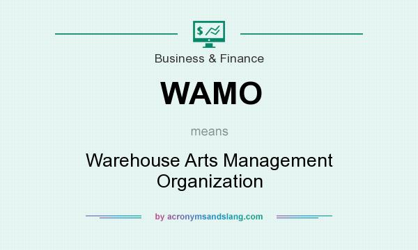 What does WAMO mean? It stands for Warehouse Arts Management Organization