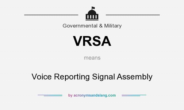 What does VRSA mean? It stands for Voice Reporting Signal Assembly