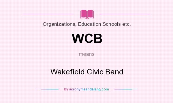 What does WCB mean? It stands for Wakefield Civic Band