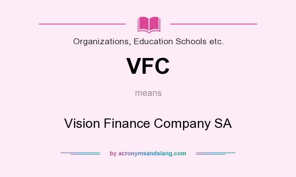 What does VFC mean? It stands for Vision Finance Company SA