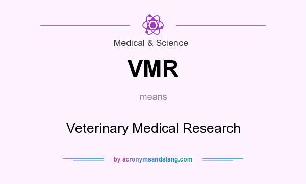 What does VMR mean? It stands for Veterinary Medical Research