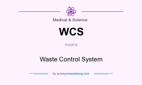 What does WCS mean? It stands for Waste Control System