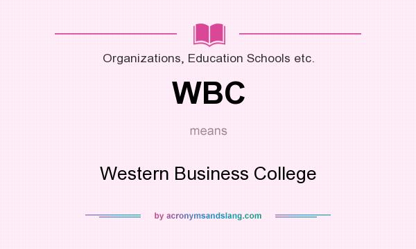 What does WBC mean? It stands for Western Business College