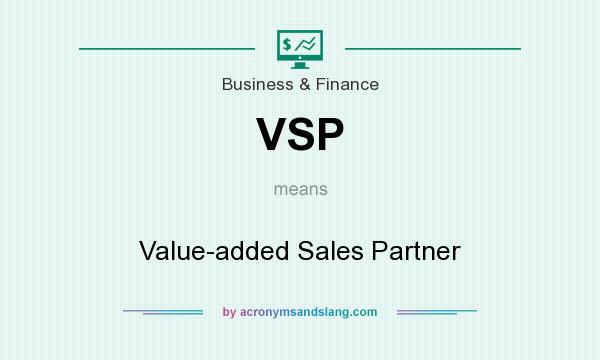 What does VSP mean? It stands for Value-added Sales Partner