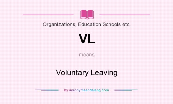 What does VL mean? It stands for Voluntary Leaving