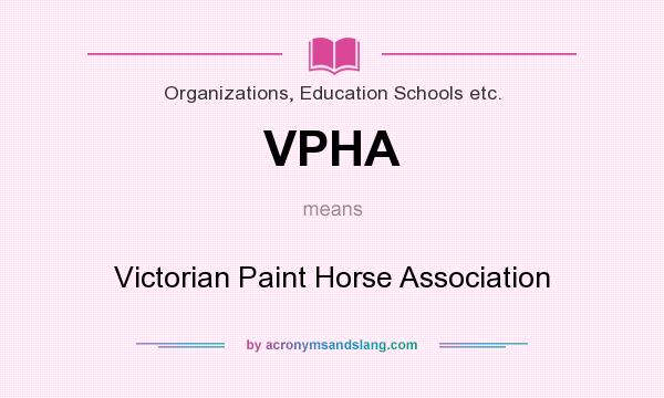 What does VPHA mean? It stands for Victorian Paint Horse Association