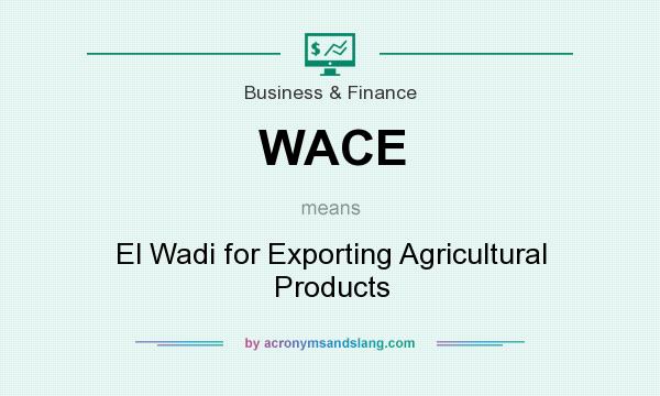 What does WACE mean? It stands for El Wadi for Exporting Agricultural Products
