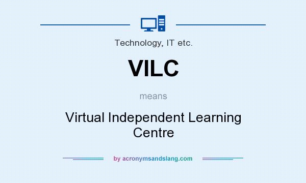 What does VILC mean? It stands for Virtual Independent Learning Centre