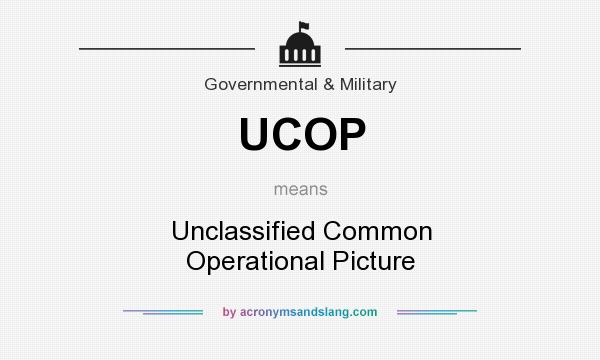 What does UCOP mean? It stands for Unclassified Common Operational Picture