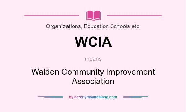 What does WCIA mean? It stands for Walden Community Improvement Association