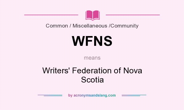 What does WFNS mean? It stands for Writers` Federation of Nova Scotia