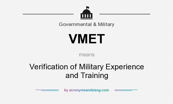 What does VMET mean? It stands for Verification of Military Experience and Training