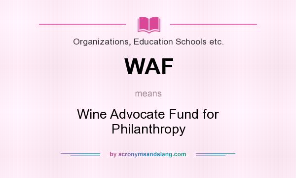 What does WAF mean? It stands for Wine Advocate Fund for Philanthropy