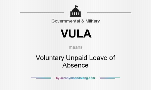 What does VULA mean? It stands for Voluntary Unpaid Leave of Absence