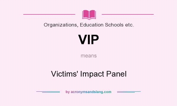 What does VIP mean? It stands for Victims` Impact Panel
