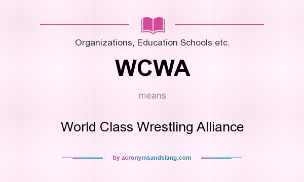 What does WCWA mean? It stands for World Class Wrestling Alliance