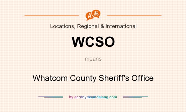 What does WCSO mean? It stands for Whatcom County Sheriff`s Office