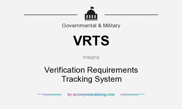 What does VRTS mean? It stands for Verification Requirements Tracking System