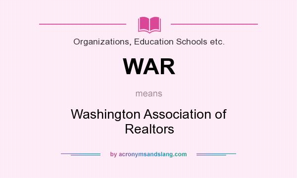 What does WAR mean? It stands for Washington Association of Realtors