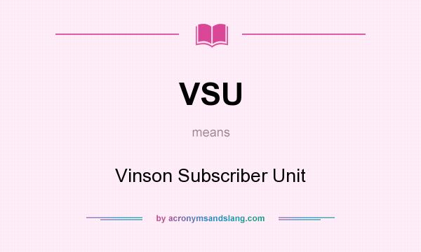 What does VSU mean? It stands for Vinson Subscriber Unit