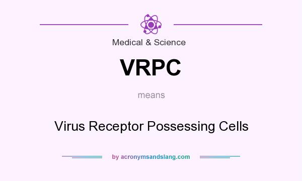 What does VRPC mean? It stands for Virus Receptor Possessing Cells