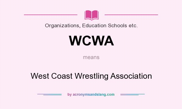 What does WCWA mean? It stands for West Coast Wrestling Association
