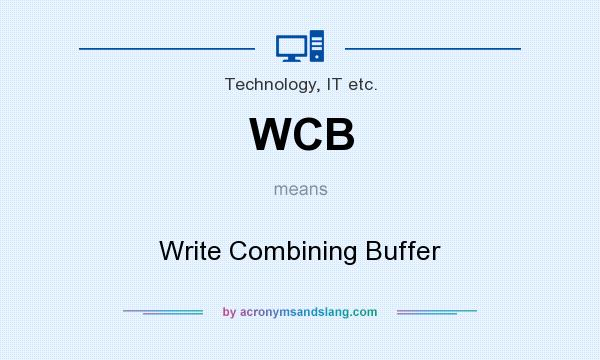 What does WCB mean? It stands for Write Combining Buffer