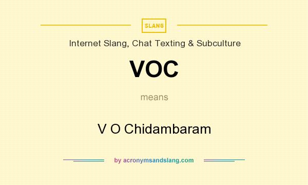 What does VOC mean? It stands for V O Chidambaram