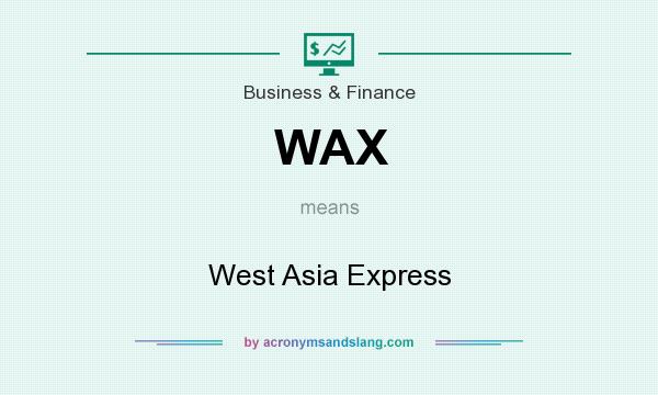 What does WAX mean? It stands for West Asia Express