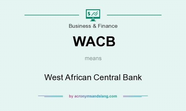 What does WACB mean? It stands for West African Central Bank