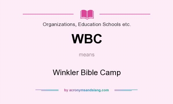 What does WBC mean? It stands for Winkler Bible Camp