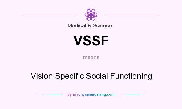 What does VSSF mean? It stands for Vision Specific Social Functioning