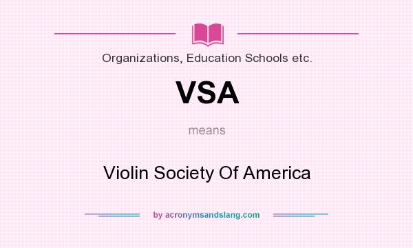 What does VSA mean? It stands for Violin Society Of America