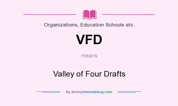 What does VFD mean? It stands for Valley of Four Drafts