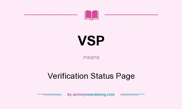 What does VSP mean? It stands for Verification Status Page
