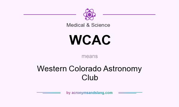 What does WCAC mean? It stands for Western Colorado Astronomy Club