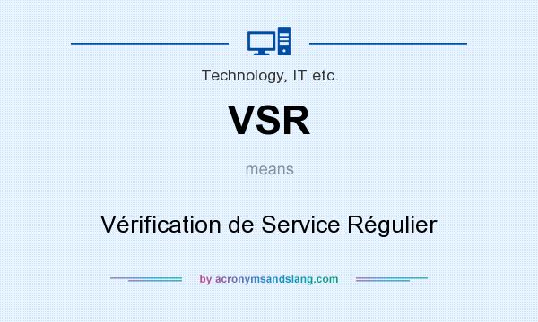What does VSR mean? It stands for Vérification de Service Régulier